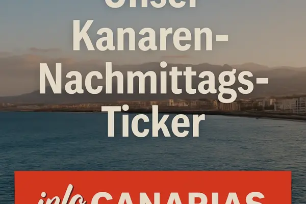 Unser Kanaren-Nachmittags-Ticker